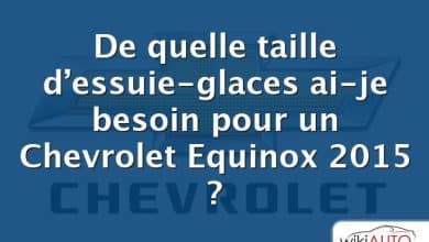 De quelle taille d’essuie-glaces ai-je besoin pour un Chevrolet Equinox 2015 ?